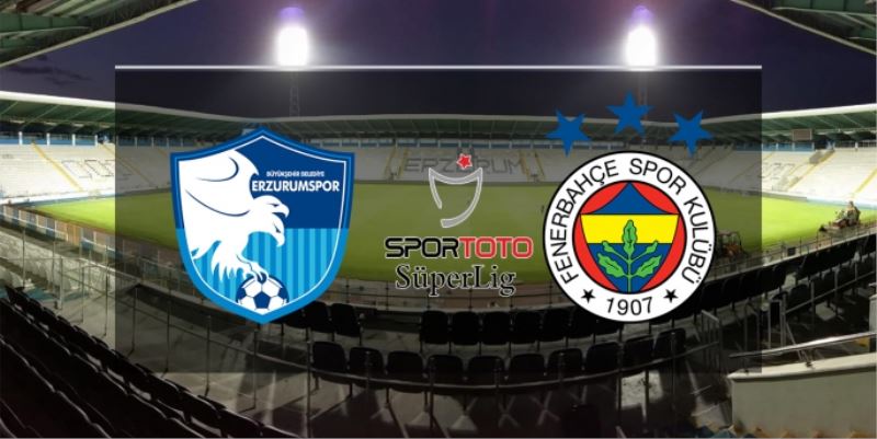 BB Erzurumspor Fenerbahçe maçı saat kaçta ve hangi kanalda canlı yayınlanacak?
